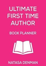 Ultimate First Time Author Book Planner: Flirty Pink