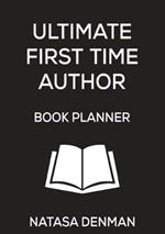 Ultimate First Time Author Book Planner: Stylish Black