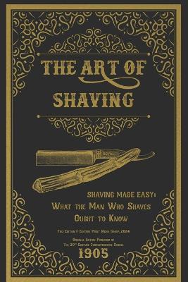The Art of Shaving - Shaving Made Easy: What the Man Who Shaves Ought to Know - 20th Century Correspondence School - cover
