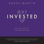 Get Invested: Do you want to live more or less?
