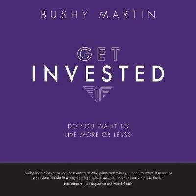Get Invested: Do you want to live more or less? - Bushy Martin - cover