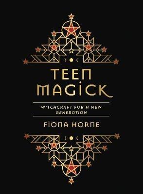 Teen Magick: Witchcraft for a new generation - Fiona Horne - cover