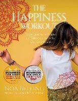 The Happiness Workout: Learn how to optimise confidence, creativity and your brain! - Noa Belling - cover