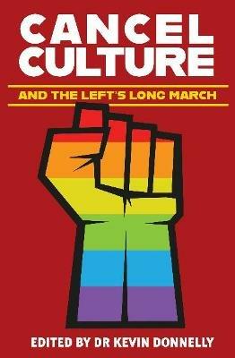 Cancel Culture and the Left's Long March - Kevin Donnelly - cover