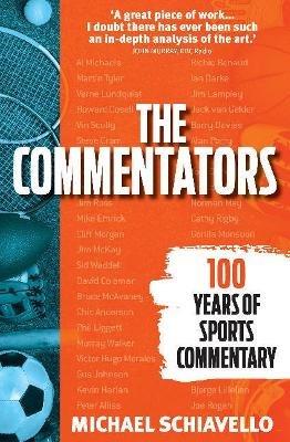 The Commentators: 100 Years of Sports Commentary - Michael Schiavello - cover