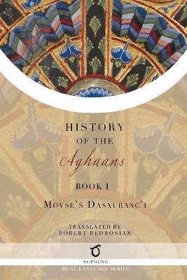 History of the Aghuans: Book 1 - Movses Dasxuranc'i (Kaghankatvatsi) - cover