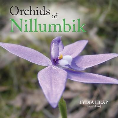 Orchids of Nillumbik - Lydia Heap Bsc (Hons) - cover