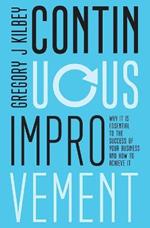 Continuous Improvement: Why it is Essential to the Success of your Business and How to Achieve It