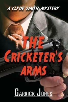 The Cricketer's Arms: A Clyde Smith Mystery - Garrick Jones - cover