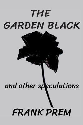 The Garden Black - and other speculations - Frank Prem - cover