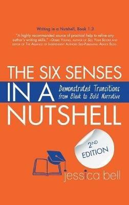 The Six Senses in a Nutshell: Demonstrated Transitions from Bleak to Bold Narrative - Jessica Bell - cover