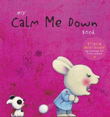 My Calm Me Down Book - Trace Moroney - cover