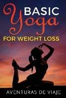 Basic Yoga for Weight Loss: 11 Basic Sequences for Losing Weight with Yoga - Aventuras de Viaje - cover