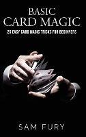Basic Card Magic: 25 Easy Card Magic Tricks for Beginners - Sam Fury - cover