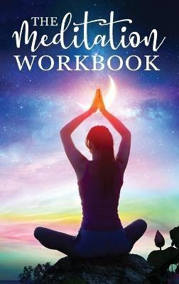 The Meditation Workbook: 160+ Meditation Techniques to Reduce Stress and Expand Your Mind - Aventuras de Viaje - cover
