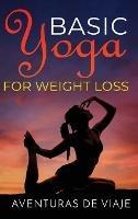 Basic Yoga for Weight Loss: 11 Basic Sequences for Losing Weight with Yoga - Aventuras de Viaje - cover