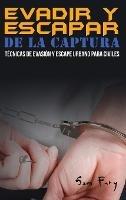 Evadir y Escapar de la Captura: Técnicas de Evasión y Escape Urbano para Civiles - Sam Fury - cover