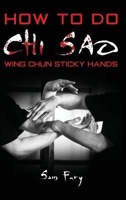 How To Do Chi Sao: Wing Chun Sticky Hands - Sam Fury - cover