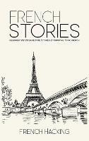 French Stories - Beginner And Intermediate Short Stories To Improve Your French