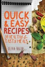 Quick and Easy Recipes: 34 Healthy & Tasty Meals for Busy Moms To Feed The Whole Family!