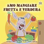 Amo mangiare frutta e verdura