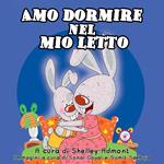 Amo dormire nel mio letto: I Love to Sleep in My Own Bed (Italian Edition)