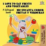 I Love to Eat Fruits and Vegetables Me Encanta Comer Frutas y Verduras