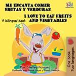 Me Encanta Comer Frutas y Verduras I Love to Eat Fruits and Vegetables