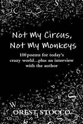 Not My Circus, Not My Monkeys - Orest Stocco - cover
