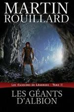 Les geants d'Albion: Les Gardiens de Legendes, Tome 2