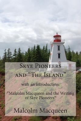 Skye Pioneers and The Island - Malcolm a Macqueen - cover