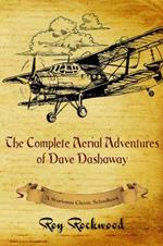 Complete Aerial Adventures of Dave Dashaway: A Workman Classic Schoolbook