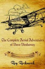 Complete Aerial Adventures of Dave Dashaway: A Workman Classic Schoolbook