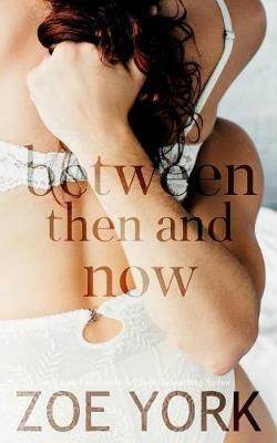 Between Then and Now - Zoe York - cover