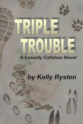 Triple Trouble: A Cassidy Callahan Novel - Kelly Rysten - cover