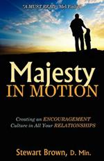 Majesty in Motion: Creating an Encouragement Culture in All Your Relationships