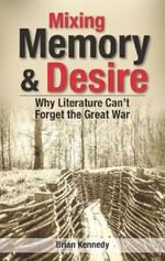 Mixing Memory & Desire: Why Literature Can't Forget the Great War