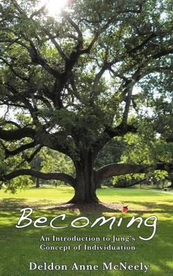 Becoming: An Introduction to Jung's Concept of Individuation - Deldon Anne McNeely - cover