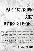 Particivision and other stories - Chris Wind - cover