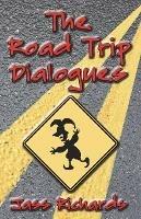 The Road Trip Dialogues - Jass Richards - cover