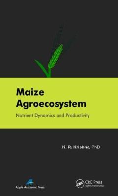 Maize Agroecosystem: Nutrient Dynamics and Productivity - K. R. Krishna - cover