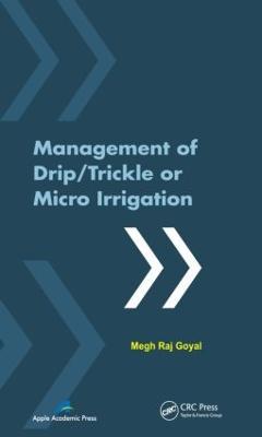 Management of Drip/Trickle or Micro Irrigation - Megh R. Goyal - cover
