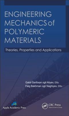 Engineering Mechanics of Polymeric Materials: Theories, Properties and Applications - Gabil Garibxan Ogli Aliyev,Faig Bakhman Ogli Naghiyev - cover