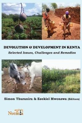 Devolution and Development in Kenya: Selected Issues, Challenges and Remedies - cover