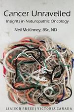 Cancer Unravelled: Insights in Naturopathic Oncology