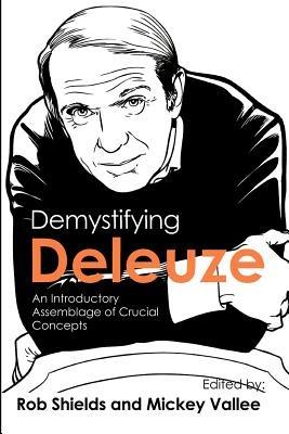 Demystifying Deleuze: An Introductory Assemblage of Crucial Concepts - cover