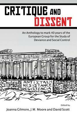 Critique and Dissent: An Anthology to Mark 40 Years of the European Group for the Study of Deviance and Social Control - cover