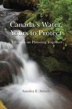 Canada's Water, Yours to Protect: A Primer on Planning Together
