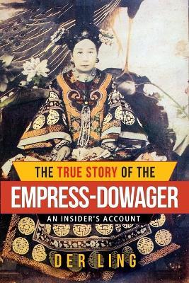 The True Story of the Empress Dowager - Der Ling - cover