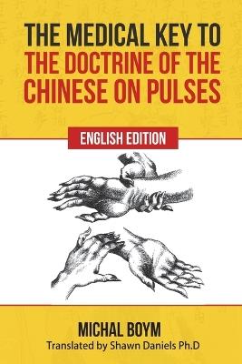 The Medical Key to the Doctrine of the Chinese on Pulses - Michael Boym - cover